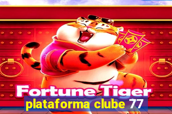 plataforma clube 77